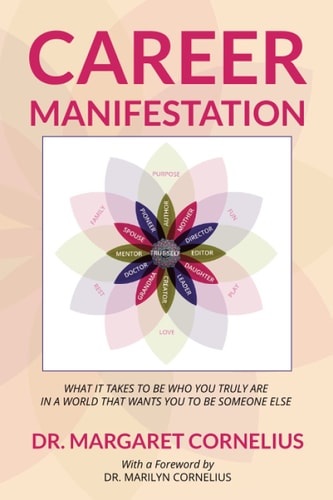 Career Manifestation What it Takes to be Who You Truly Are in a World that Wants You to be Someone Else