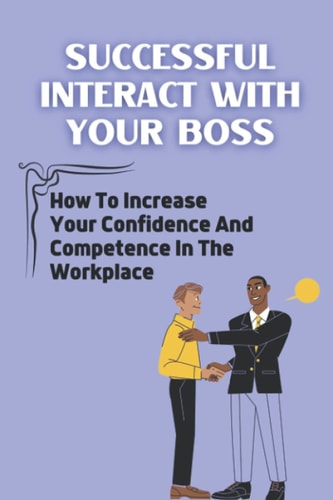 Successful Interact With Your Boss How To Increase Your Confidence And Competence In The Workplace: Workplace Strengths