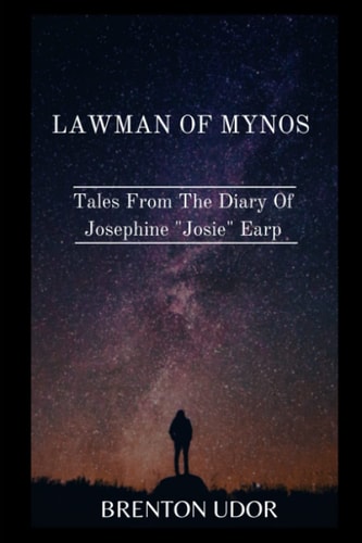 Lawman of Mynos Tales From The Diary Of Josephine Josie Earp