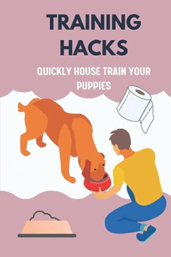 Training Hacks Quickly House Train Your Puppies: Puppy Training Method