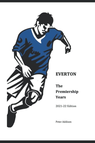 Everton - The Premiership Years 2021-22 Edition