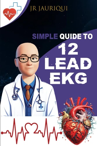 Simple Guide to 12 Lead EKG