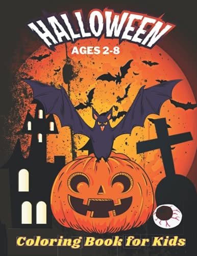 Halloween Coloring Book for Kids Ages 2-8 37+ Spooky Coloring Pages Filled with Pumpkin, Haunted House and More for Hours of Fun and Relaxation Ultimate Halloween Gift for Kids Ages 2-8