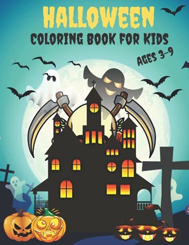 Halloween Coloring Book for Kids Ages 3-9 Ultimate Halloween Gift for Kids Ages 3-9.
