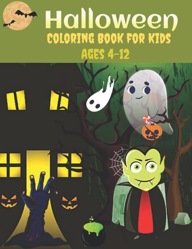 Halloween Coloring Book for Kids Ages 4-12 Coloring Book for Kids Ages 4-12 Featuring Fun and Easy Halloween Designs with Relaxing Flowers, Cute Animals, Pumpkins and Much More!