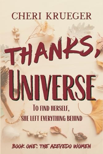 Thanks, Universe Three Generations, Two Continents, a Story of Family and Love in All It's Forms