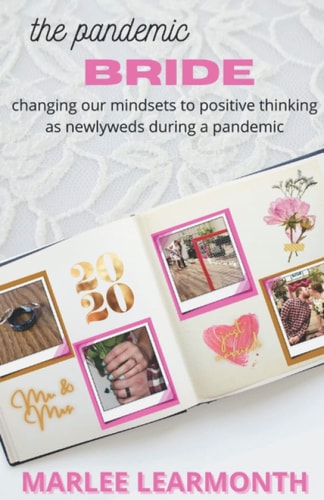 The Pandemic Bride Changing Our Mindsets to Positive Thinking as Newlyweds During a Pandemic