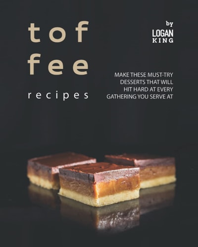 Toffee Recipes Make These Must-Try Desserts that Will Hit Hard at Every Gathering You Serve At