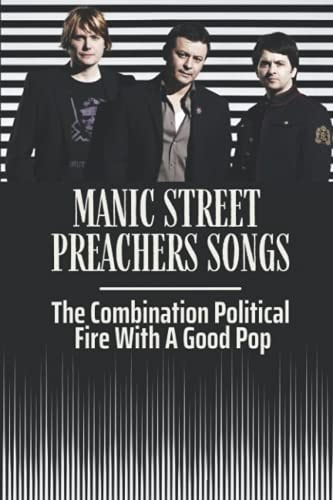 Manic Street Preachers Songs The Combination Political Fire With A Good Pop: Manic Street Preachers Artists