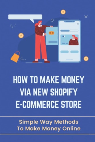 How To Make Money Via New Shopify E-Commerce Store Simple Way Methods To Make Money Online: Rank Faster On Google