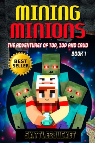 Mining Minions The Adventures of Top, Zop, and Crud