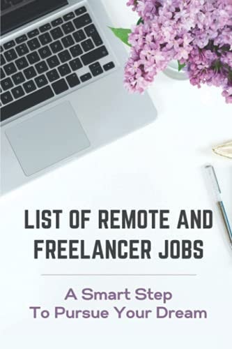 List Of Remote And Freelancer Jobs A Smart Step To Pursue Your Dream: Achieve Your Success