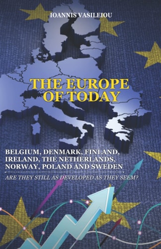 The Europe of Today Belgium, Denmark, Finland, Ireland, the Netherlands, Norway, Poland and Sweden: Are They Still as Developed as They Seem?