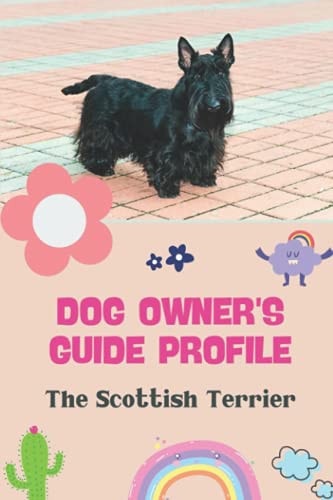 Dog Owner's Guide Profile The Scottish Terrier: Dog Training Guide