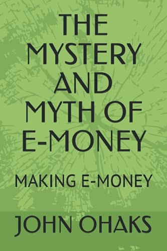 The Mystery and Myth of E-Money Making E-Money