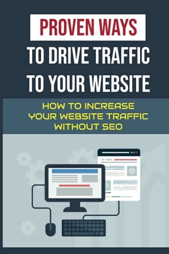Proven Ways To Drive Traffic To Your Website How To Increase Your Website Traffic Without SEO: Email Marketing Key Strategies