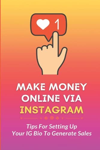 Make Money Online Via Instagram Tips For Setting Up Your IG Bio To Generate Sales: Setting Up Your Ig Bio