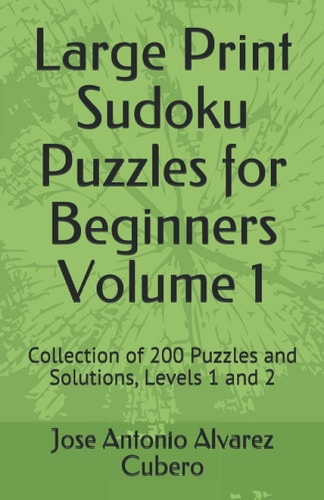 Large Print Sudoku Puzzles for Beginners Volume 1 Collection of 200 Puzzles and Solutions, Levels 1 and 2