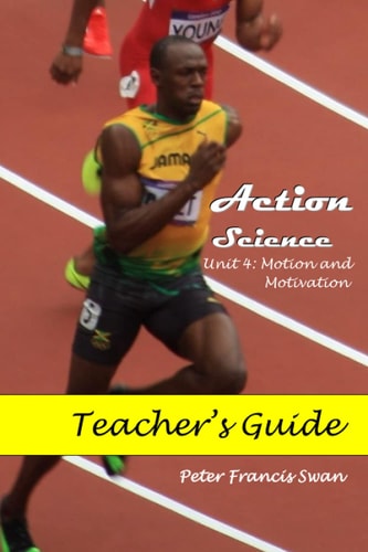 Action Science Unit 4 Teacher's Guide Motion and Motivation