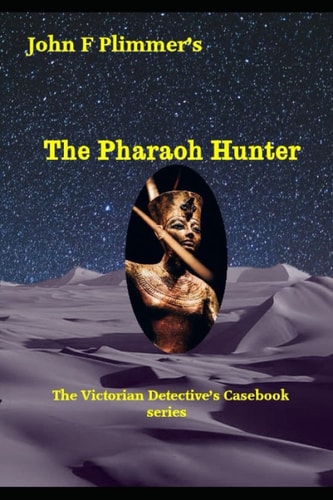 The Pharaoh Hunter The Victorian Detective's Casebook Series
