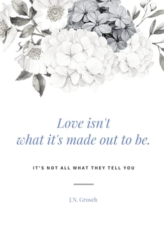 Love Isn't what It's Made Out to Be.