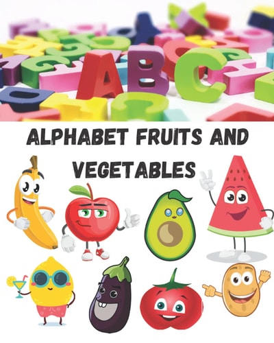Alphabet Fruits and Vegetables Coloring Book for Kids Fun with Letters Colors, Fruits and Vegetables ( Kids Coloring and Writting Activity Books) 8*10 Inches for Kids Aged 2 Years and Plus Gift for Fruits and Vegetabes Lovers