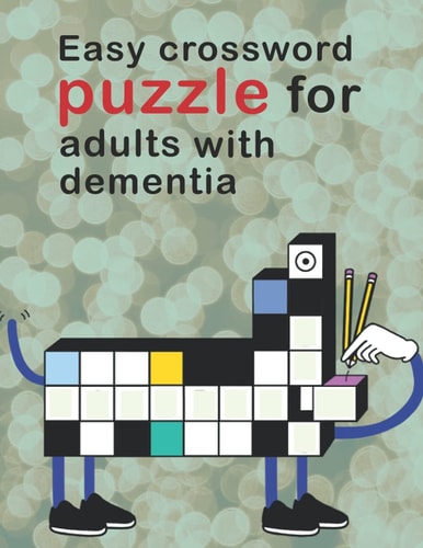 Easy Crossword Puzzles For Adults With Dementia Crossword Puzzle Books For Adults Easy Crosswords Puzzle Book Puzzles & Trivia Challenges Specially Designed to Keep Your Brain Young 150 Pages