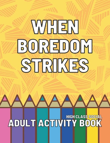 When Boredom Strikes Adult Activity Book