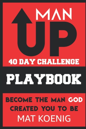 ManUP 40 Day Challenge Become the Man God Created You to Be