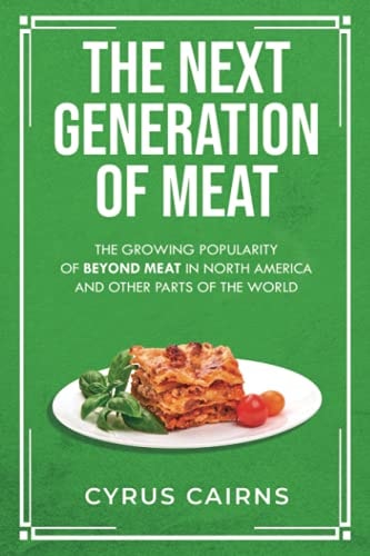 The Next Generation of Meat The Growing Popularity of Beyond Meat in North America and Other Parts of the World