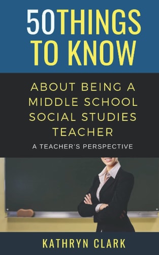 50 Things to Know About Being A Middle School Social Studies Teacher A Teacher's Perspective