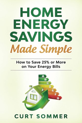 Home Energy Savings Made Simple How to Save 25% Or More on Your Energy Bills