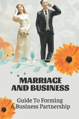 Marriage And Business Guide To Forming A Business Partnership: Benefits Of Business Partnerships