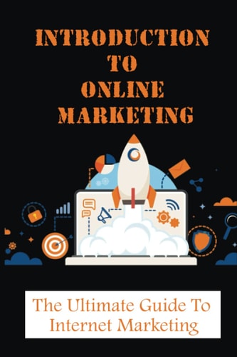 Introduction To Online Marketing The Ultimate Guide to Internet Marketing: How Can I Do Online Marketing?