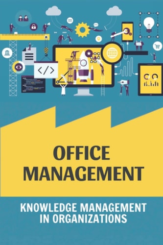 Office Management Knowledge Management In Organizations: Organizational Change Management