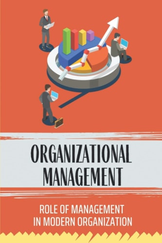 Organizational Management Role Of Management In Modern Organization: Management Problems In Organizations