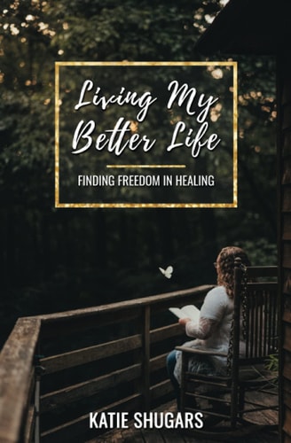 Living My Better Life Finding Freedom in Healing