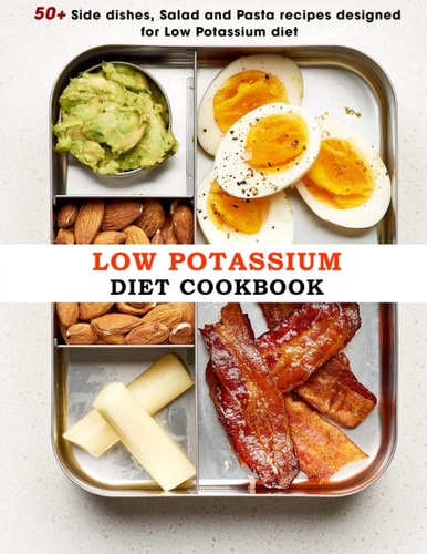 Low Potassium Diet Cookbook 50+ Side Dishes, Salad and Pasta Recipes Designed for Low Potassium Diet