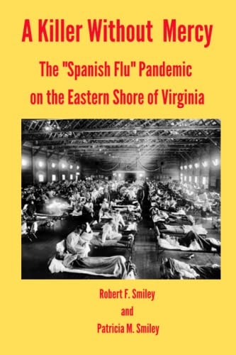 A Killer Without Mercy The "Spanish Flu" Pandemic on the Eastern Shore of Virginia