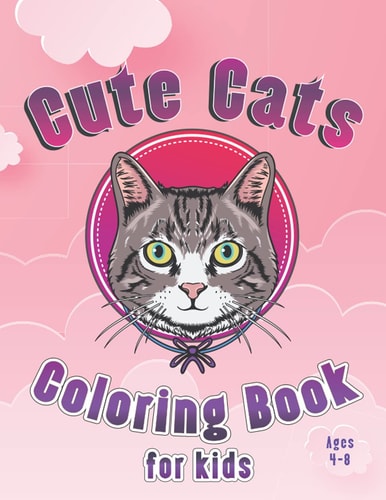 Cute Cats Coloring Book for Kids Ages 4-8 Kids Activity Book, A Collection of 30 Cute Cats, Kitten, Caticorns, Fun and Easy Coloring Pages, Mazes, Dot to Dot, Spot the Difference, Gift for 2-4,3-5,4-8 Years Preschool and Kindergarten Toddlers Boys Girls