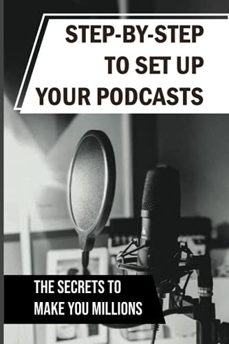 Step-By-Step To Set Up Your Podcasts The Secrets To Make You Millions: Area Of Media Production