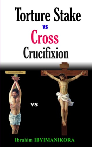 Torture Stake Vs Cross Crucifixion