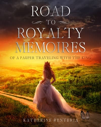 Road To Royalty Memoires Of A Pauper Traveling With The King