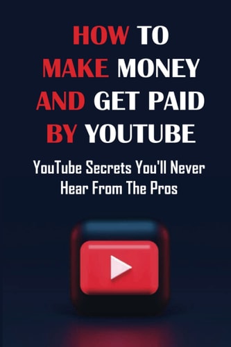 How To Make Money And Get Paid By YouTube YouTube Secrets You'll Never Hear From The Pros: Siphons Thousands Of Visitors Per Month