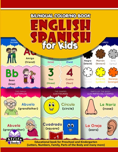 Bilingual Coloring Book English Spanish for Kids Educational Book for Preschool and Kindergarten (Letters, Numbers, Family, Parts of the Body and Many More)