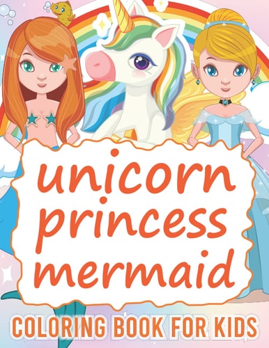 Unicorn Mermaid Princess Coloring Book For Kids Ages 4-8 And 8-12 Years, Big Simple & Fun Activity 100 Coloring Pages Books For Girls.
