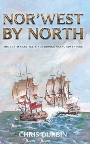 Nor'west by North The Tenth Carlisle & Holbrooke Naval Adventure