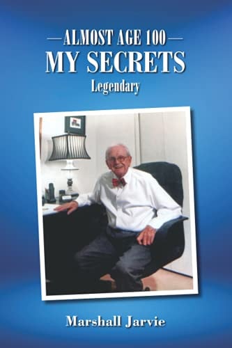 Almost Age 100 My Secrets: Legendary