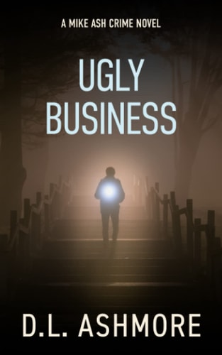 Ugly Business A Mike Ash Crime Novel