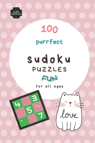 Purrfect Sudoku Puzzles FUN for All Ages 100 Sudoku Puzzles for Cat Lovers